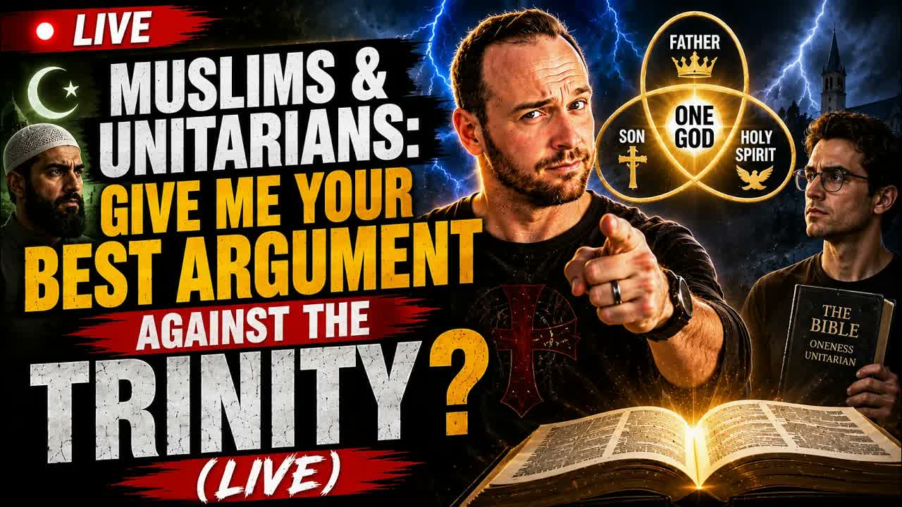 MUSLIMS & UNITARIANS: GIVE ME YOUR BEST ARGUMENT AGAINST THE TRINITY (LIVE)