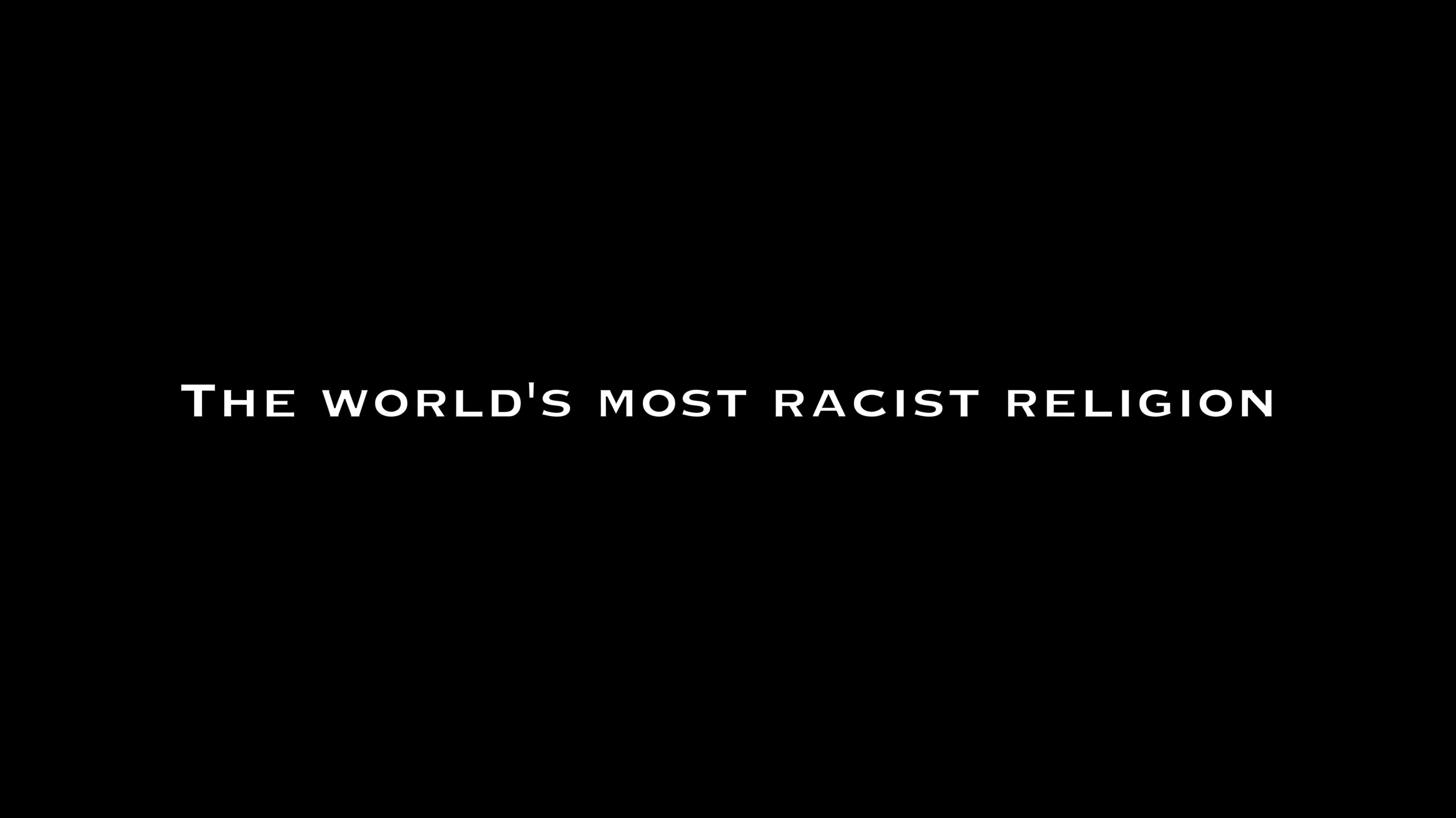 The world's most racist religion exposed...
